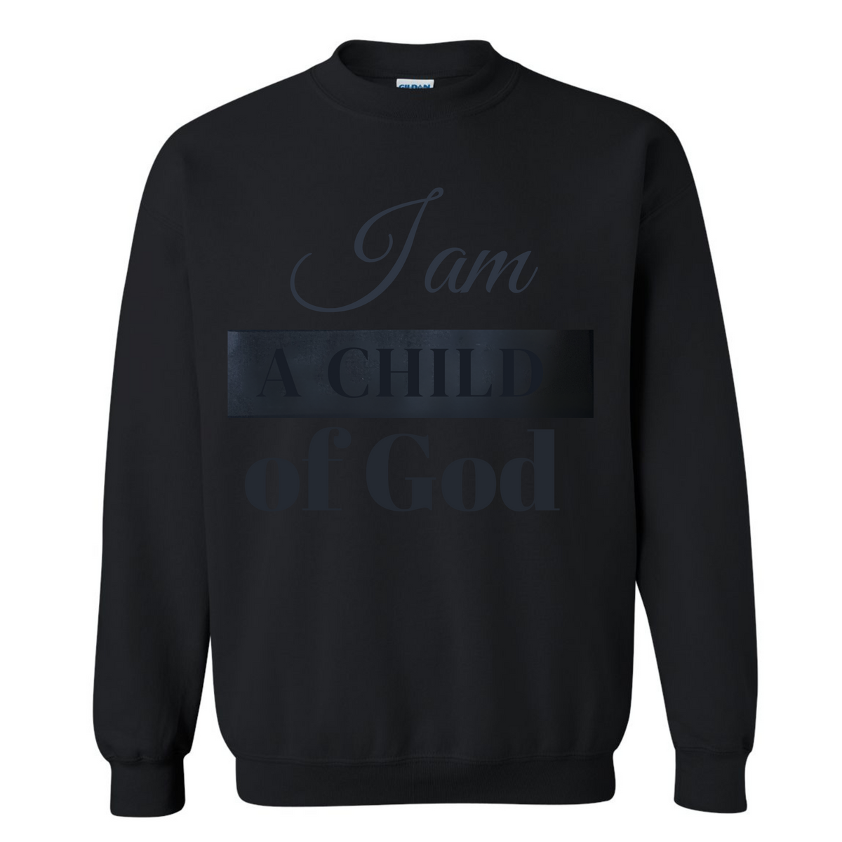I am a Child of God Sweatshirt
