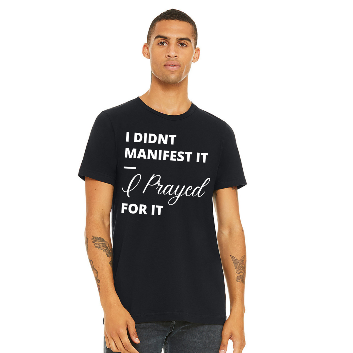 I prayed for it T-Shirt