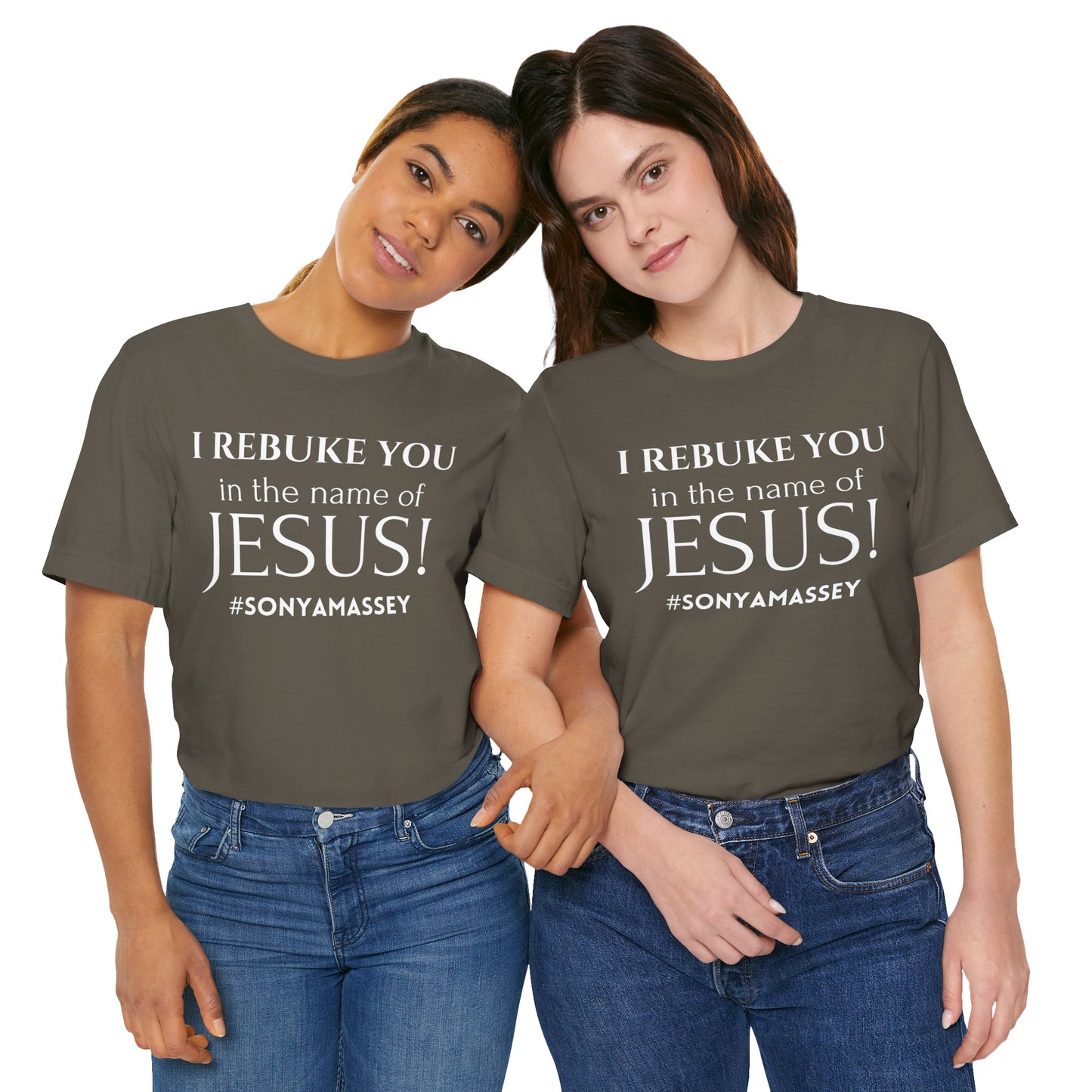 I REBUKE YOU in the name of JESUS! #SONYAMASSEY - Unisex Jersey Short Sleeve Tee