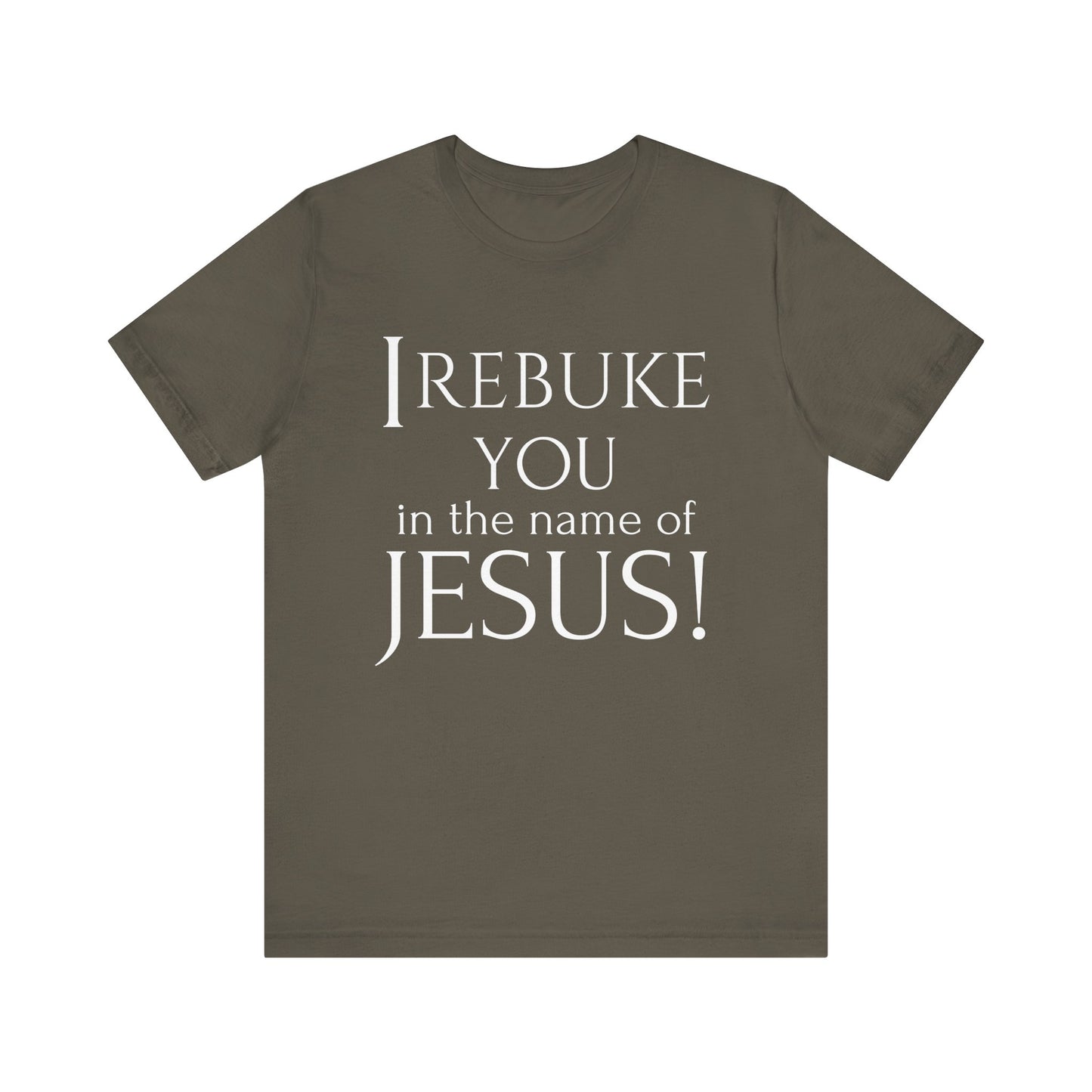 I REBUKE YOU in the name of JESUS! - Unisex Jersey Short Sleeve Tee