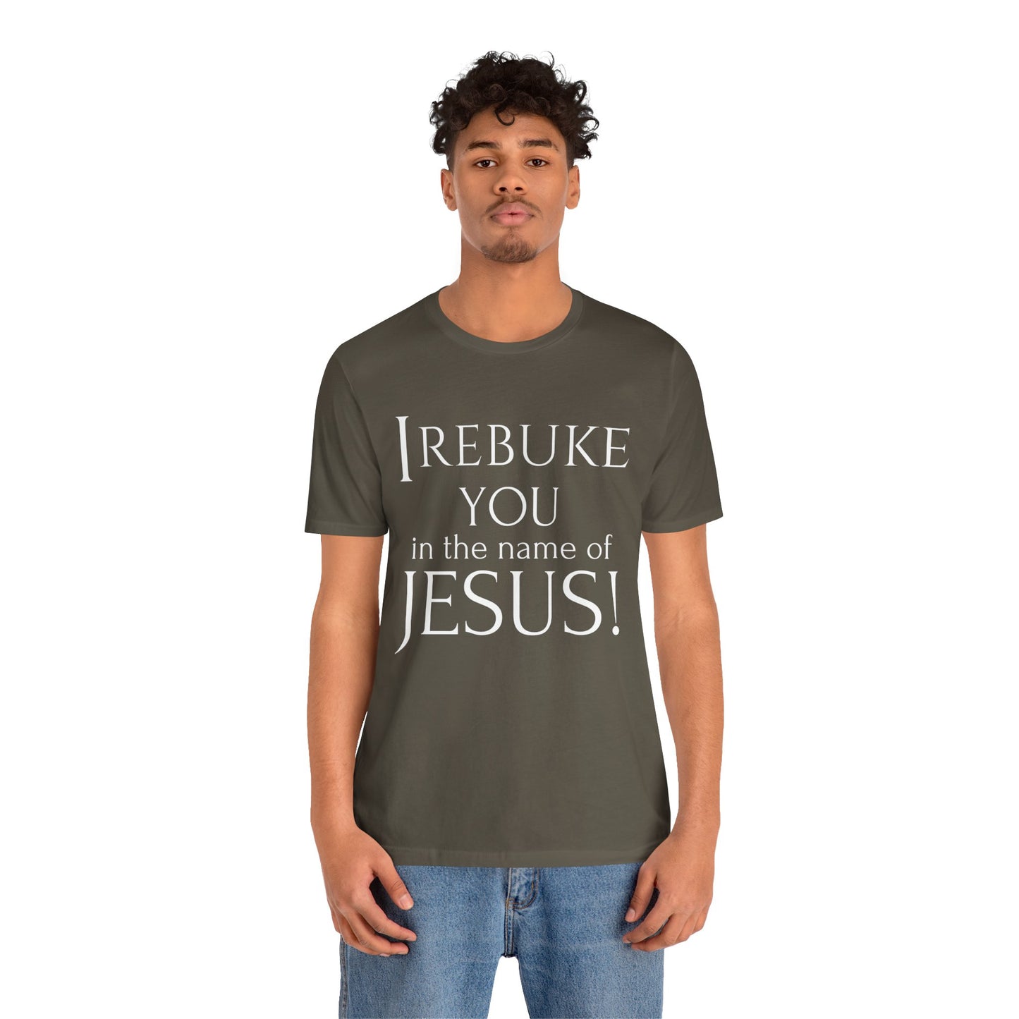 I REBUKE YOU in the name of JESUS! - Unisex Jersey Short Sleeve Tee