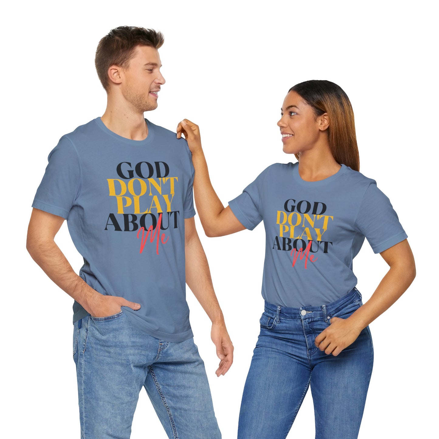 God Don't Play About Me - Unisex Jersey Short Sleeve Tee