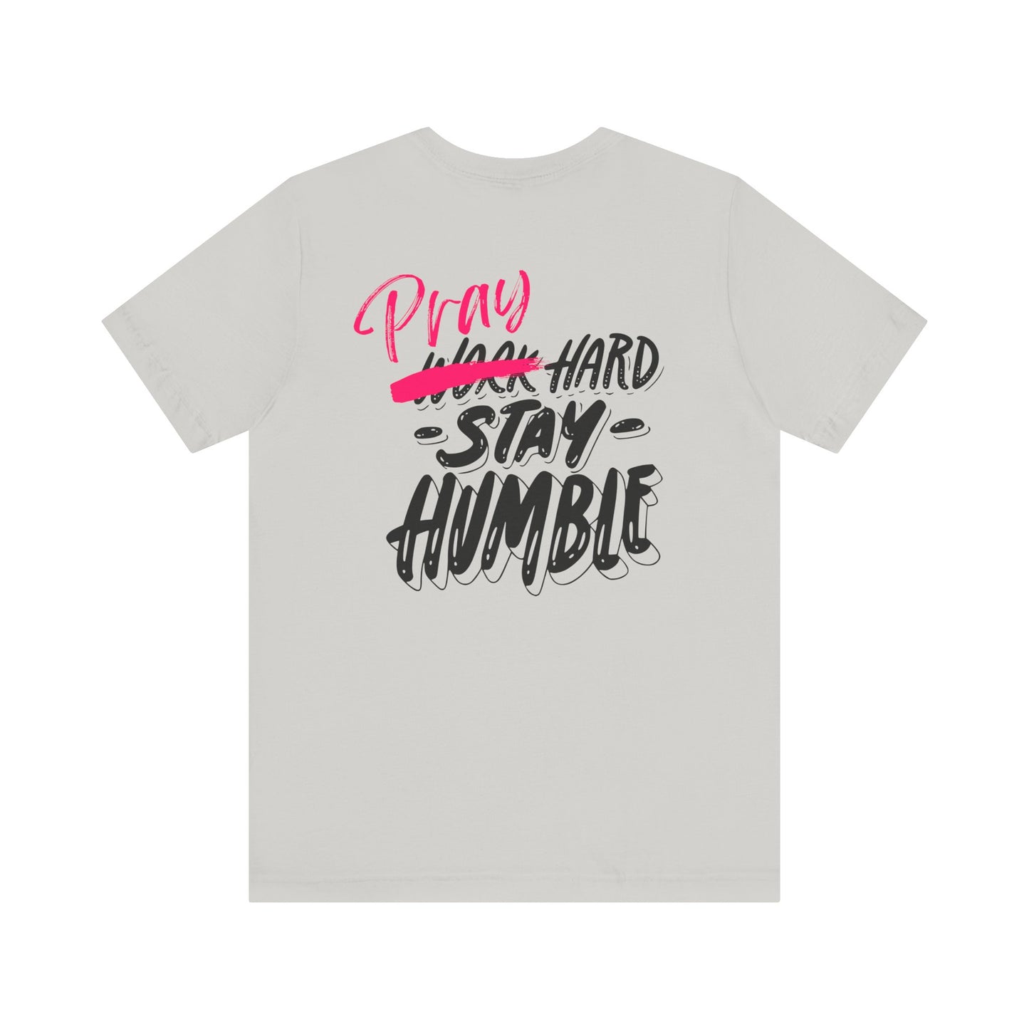 Pray Hard Stay Humble - Unisex Jersey Short Sleeve Tee