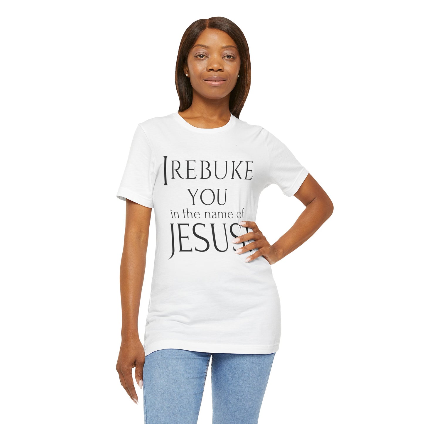 I REBUKE YOU in the name of JESUS! - Unisex Jersey Short Sleeve Tee