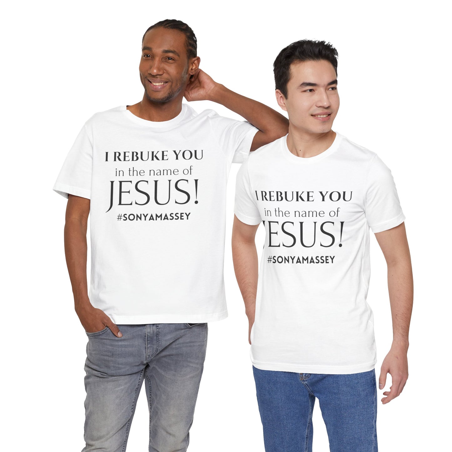 I REBUKE YOU in the name of JESUS! #SONYAMASSEY - Unisex Jersey Short Sleeve Tee