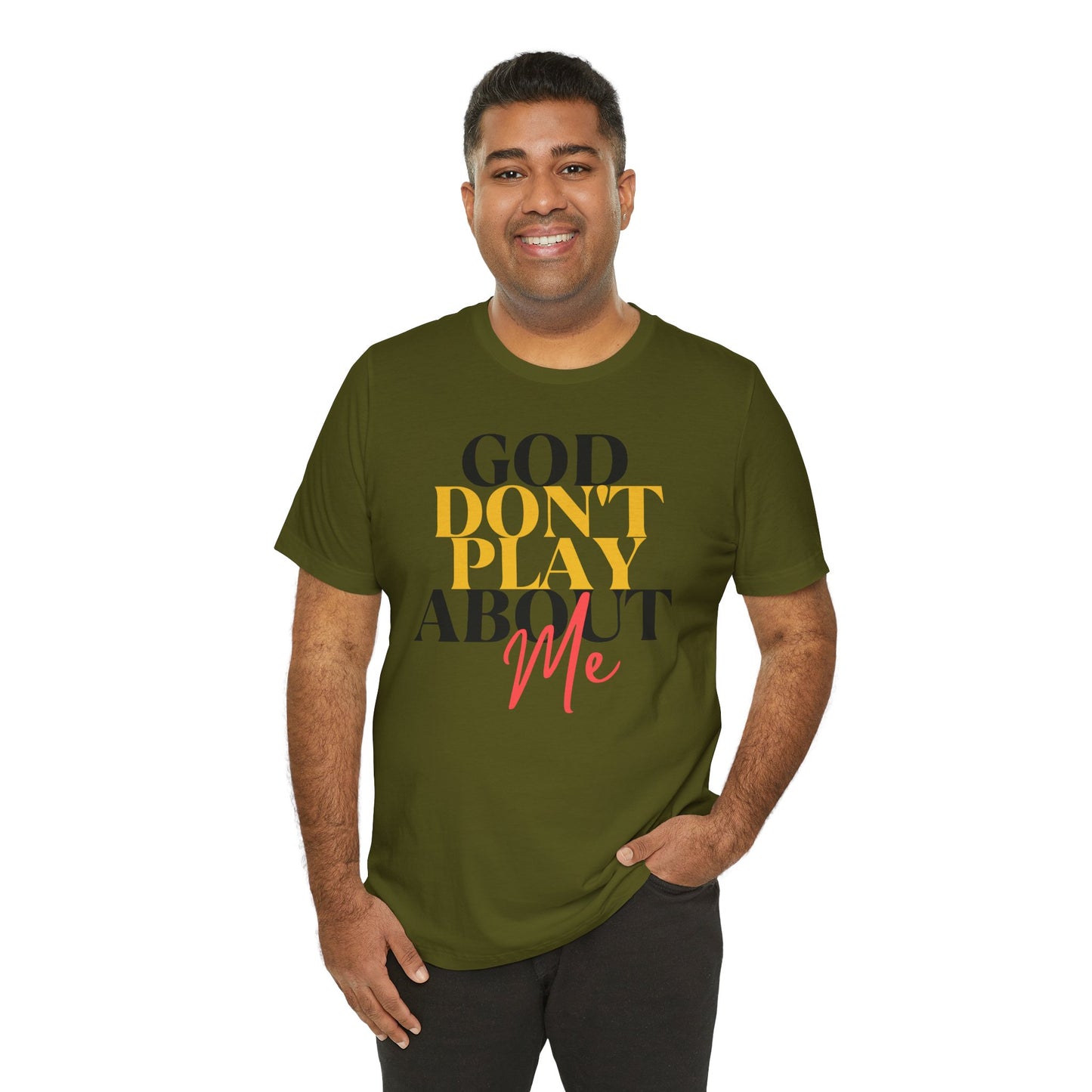 God Don't Play About Me - Unisex Jersey Short Sleeve Tee