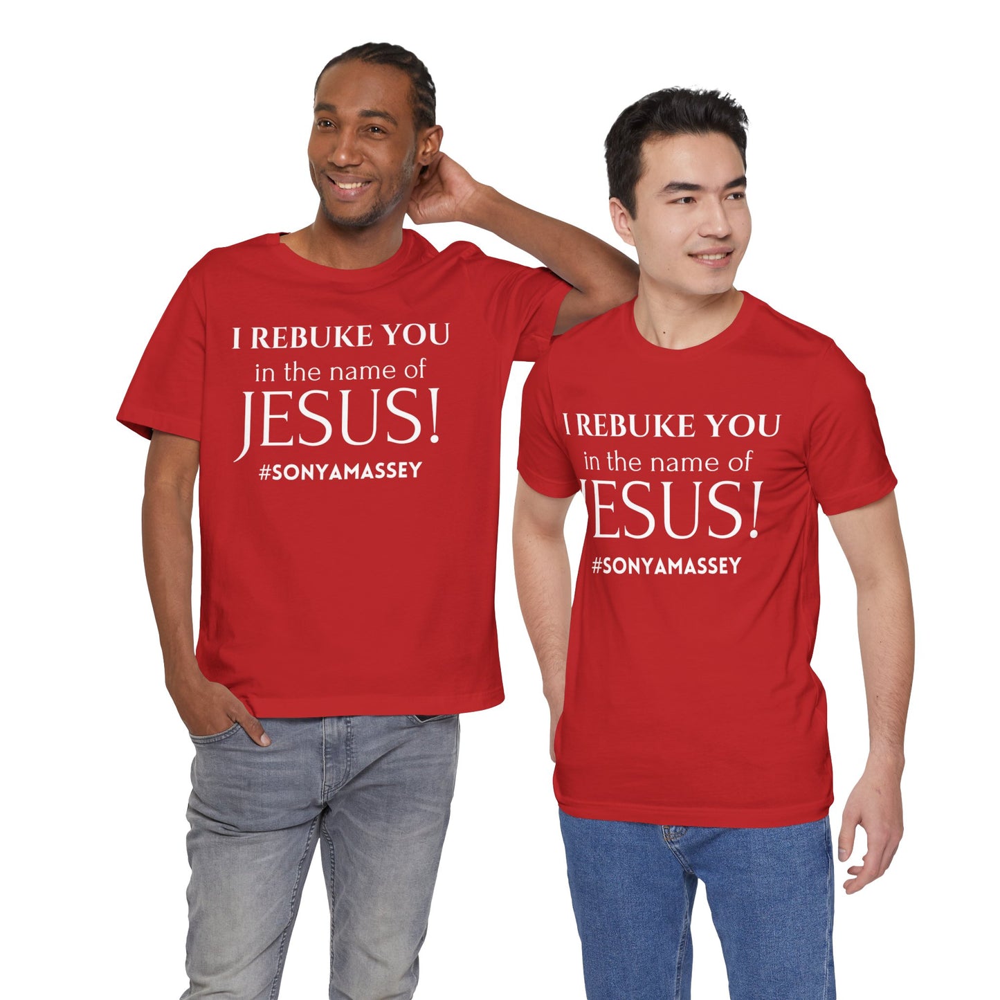 I REBUKE YOU in the name of JESUS! #SONYAMASSEY - Unisex Jersey Short Sleeve Tee