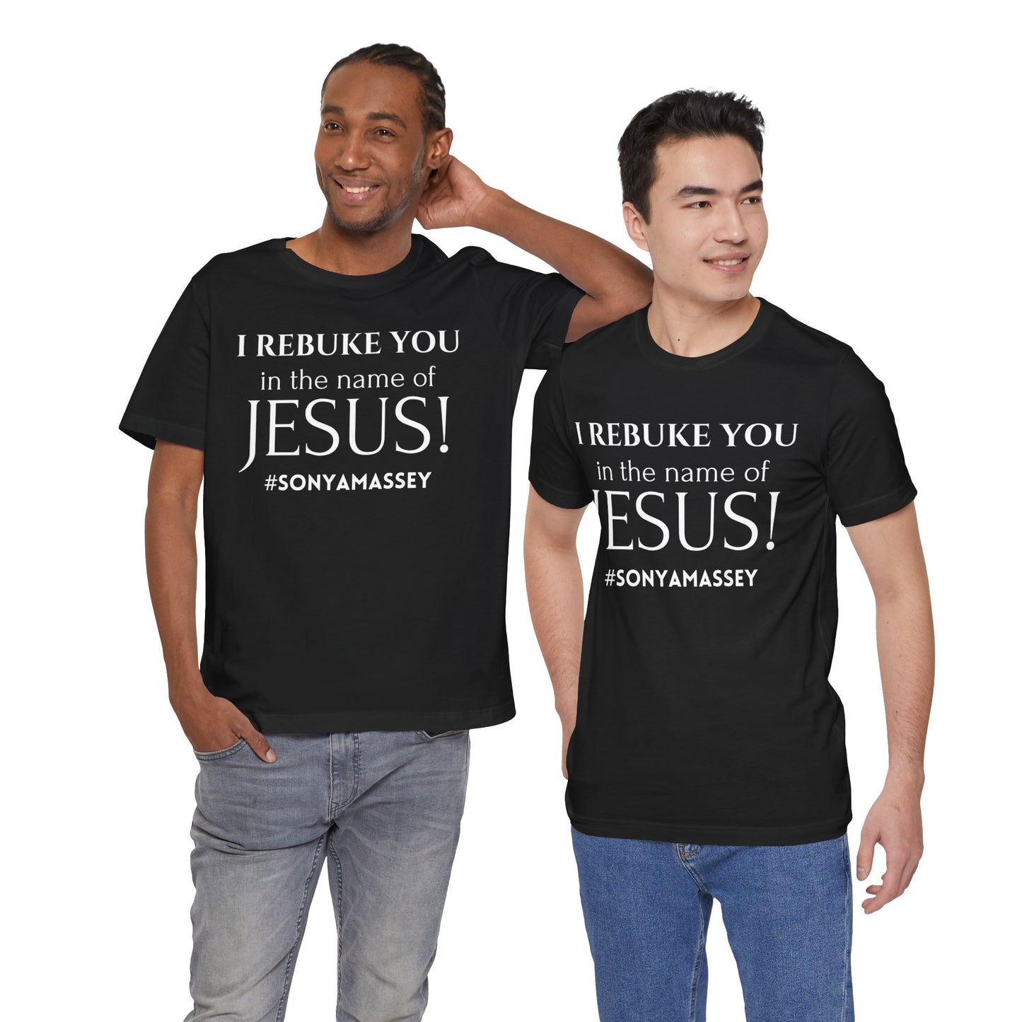 I REBUKE YOU in the name of JESUS! #SONYAMASSEY - Unisex Jersey Short Sleeve Tee