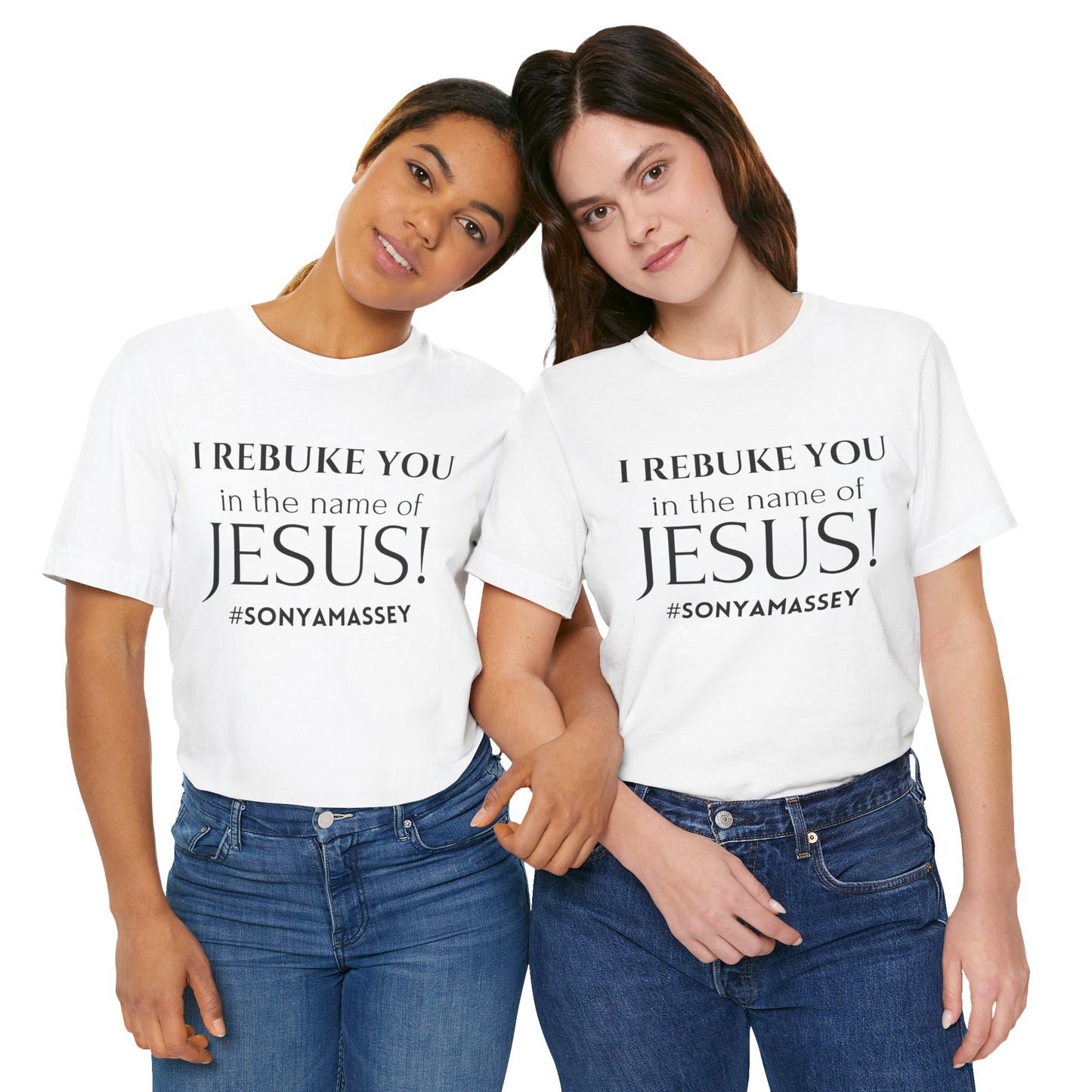 I REBUKE YOU in the name of JESUS! #SONYAMASSEY - Unisex Jersey Short Sleeve Tee