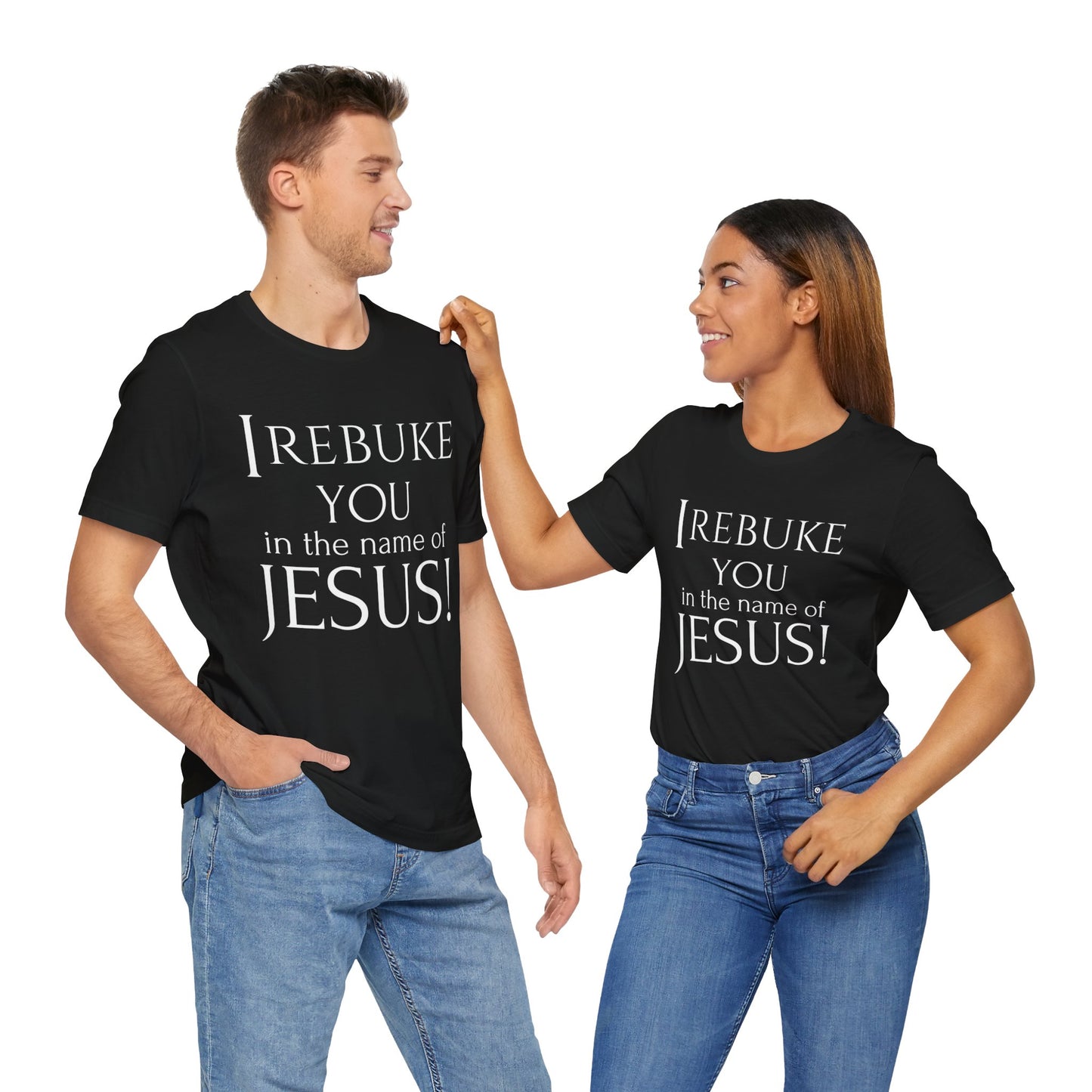 I REBUKE YOU in the name of JESUS! - Unisex Jersey Short Sleeve Tee