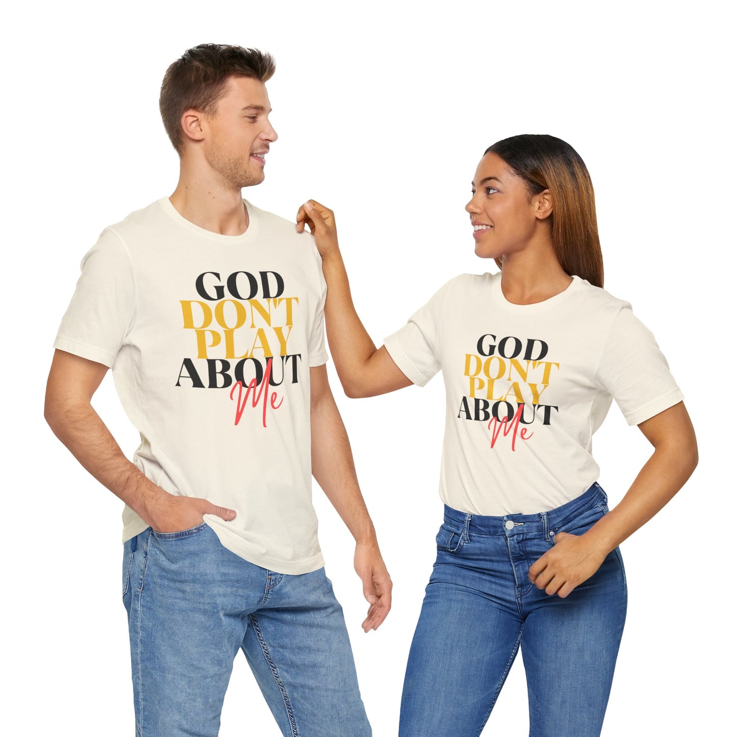 God Don't Play About Me - Unisex Jersey Short Sleeve Tee