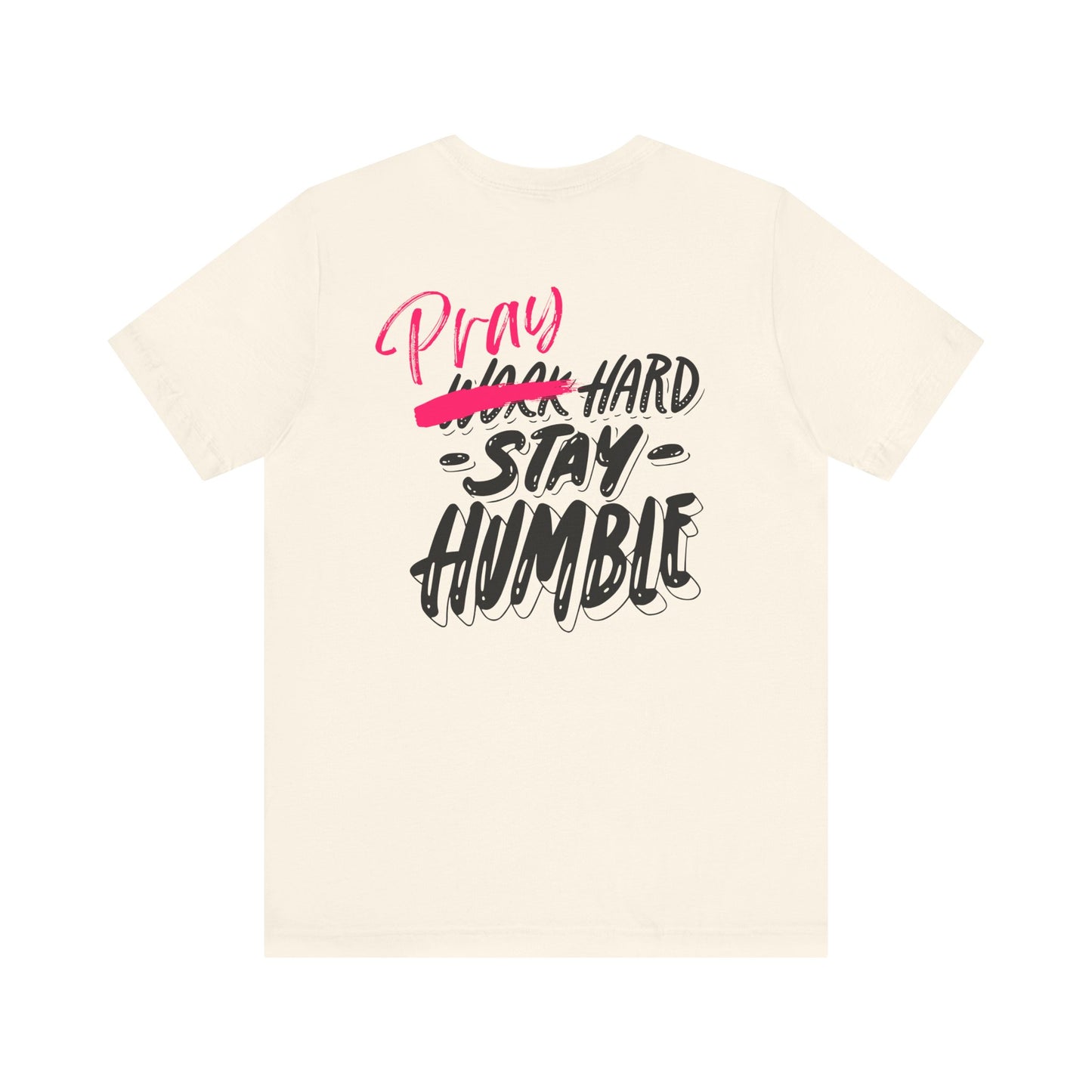 Pray Hard Stay Humble - Unisex Jersey Short Sleeve Tee