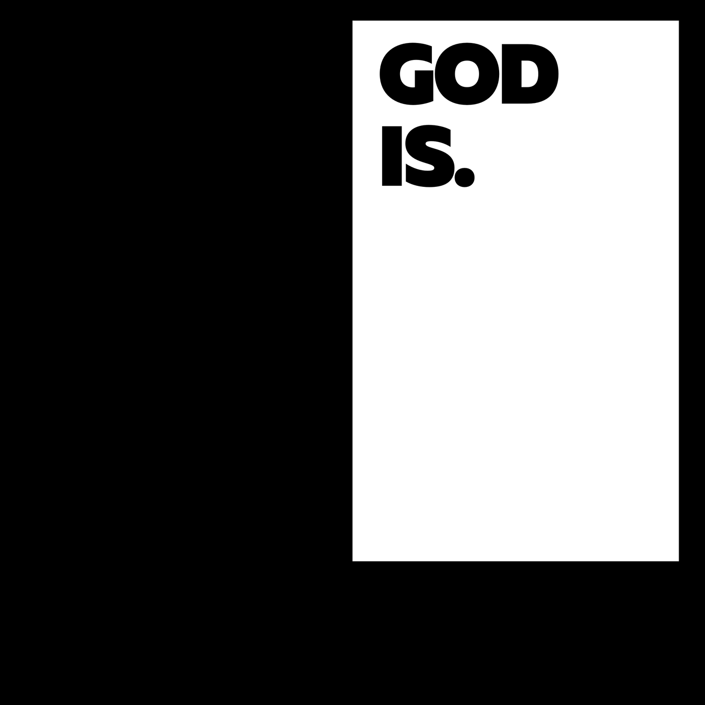 God Is.