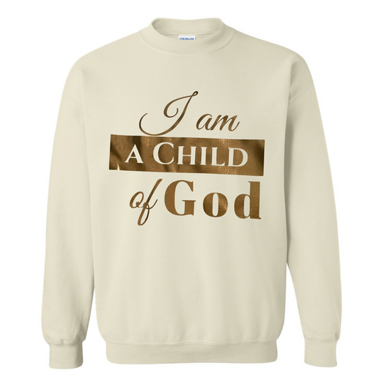 I am a Child of God Sweatshirt